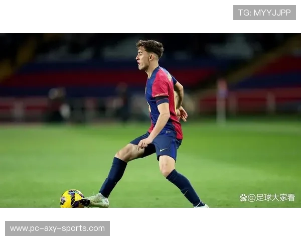 加维崛起引领西班牙足球新时代青年力量全面爆发